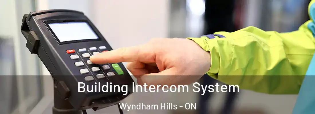 Building Intercom System Wyndham Hills - ON
