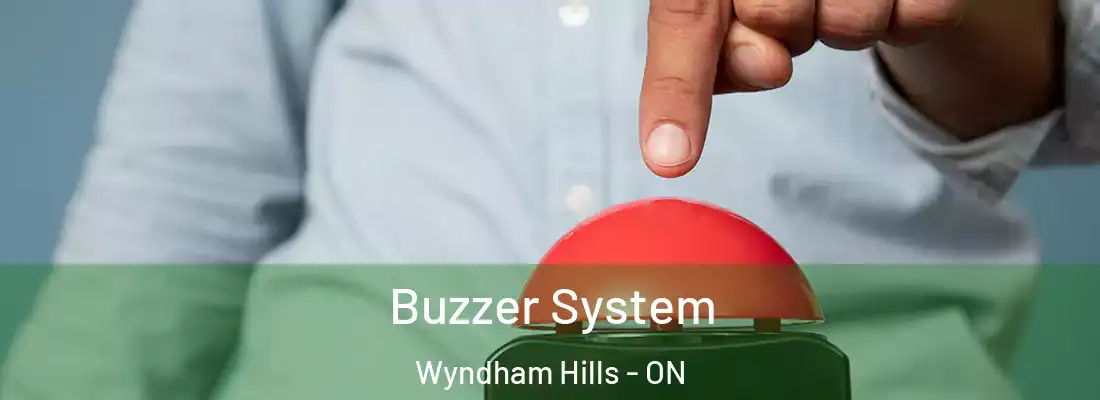 Buzzer System Wyndham Hills - ON