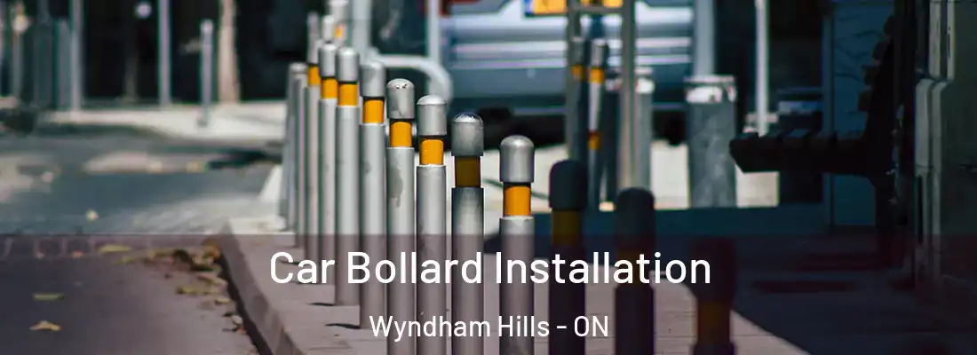 Car Bollard Installation Wyndham Hills - ON