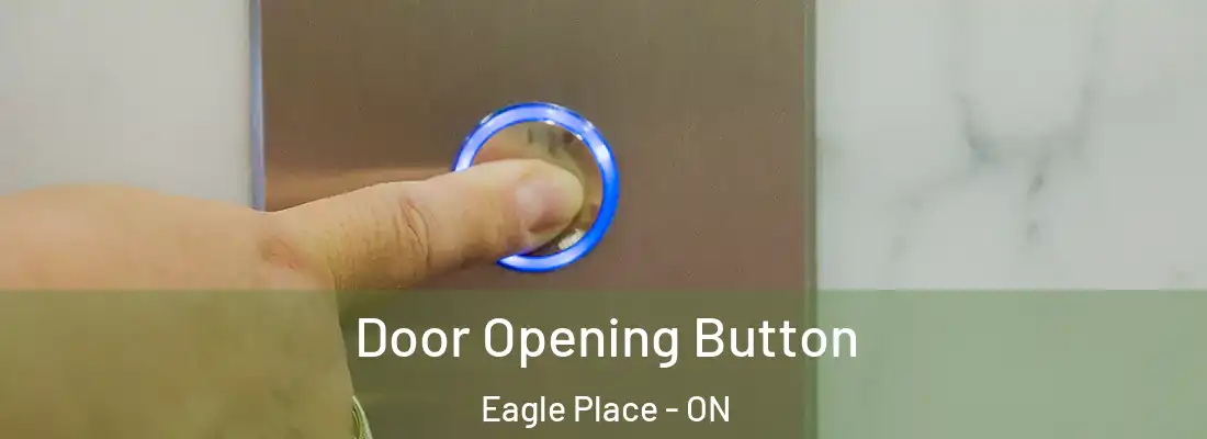  Door Opening Button Eagle Place - ON