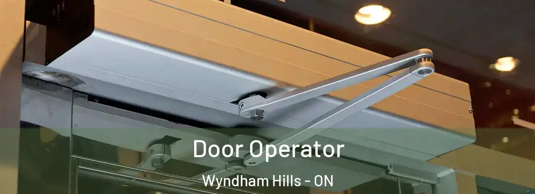  Door Operator Wyndham Hills - ON