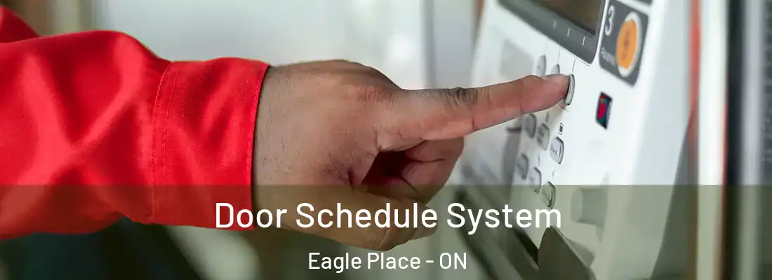 Door Schedule System Eagle Place - ON
