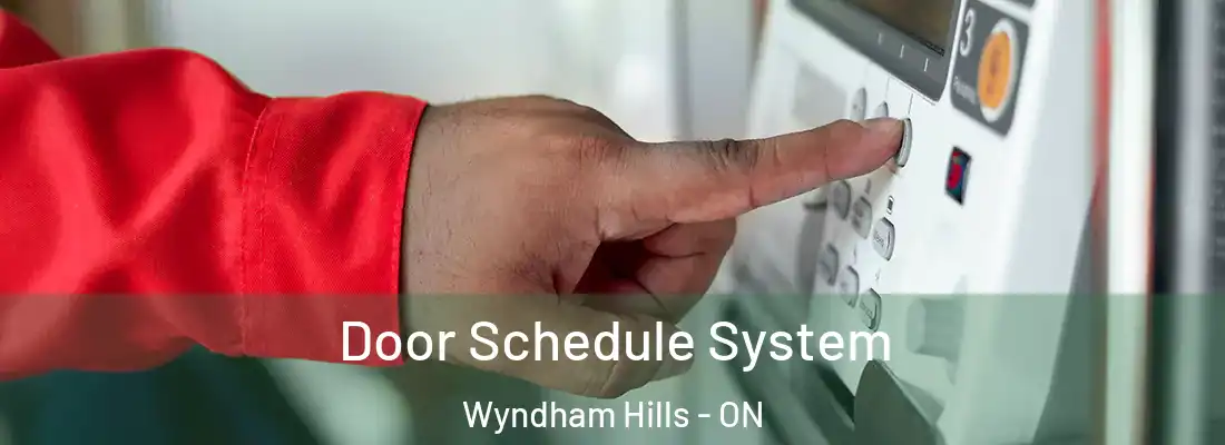 Door Schedule System Wyndham Hills - ON