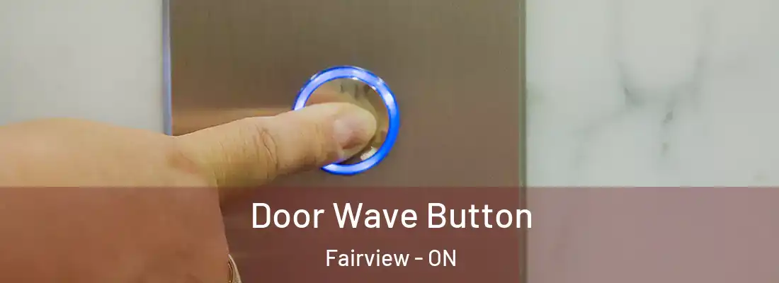 Door Wave Button Fairview - ON