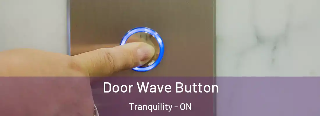 Door Wave Button Tranquility - ON