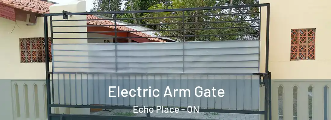 Electric Arm Gate Echo Place - ON