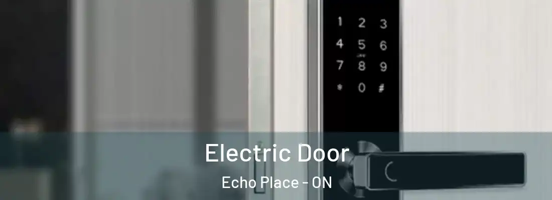 Electric Door Echo Place - ON