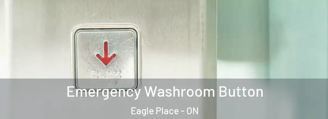 Emergency Washroom Button Eagle Place - ON