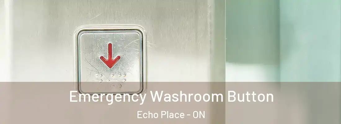 Emergency Washroom Button Echo Place - ON