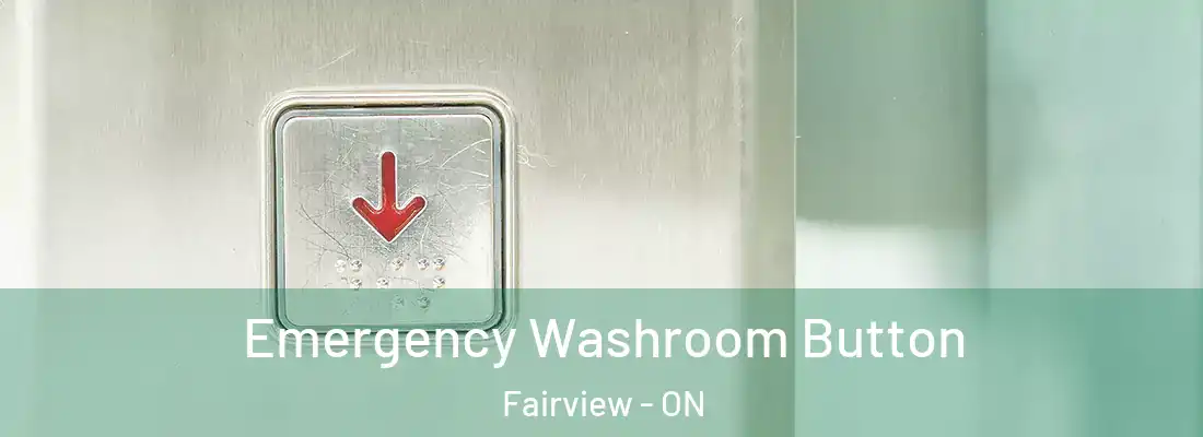 Emergency Washroom Button Fairview - ON
