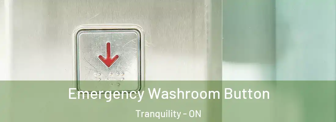 Emergency Washroom Button Tranquility - ON