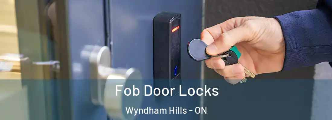 Fob Door Locks Wyndham Hills - ON