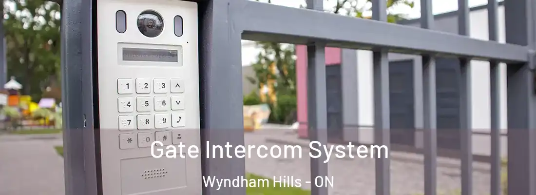 Gate Intercom System Wyndham Hills - ON