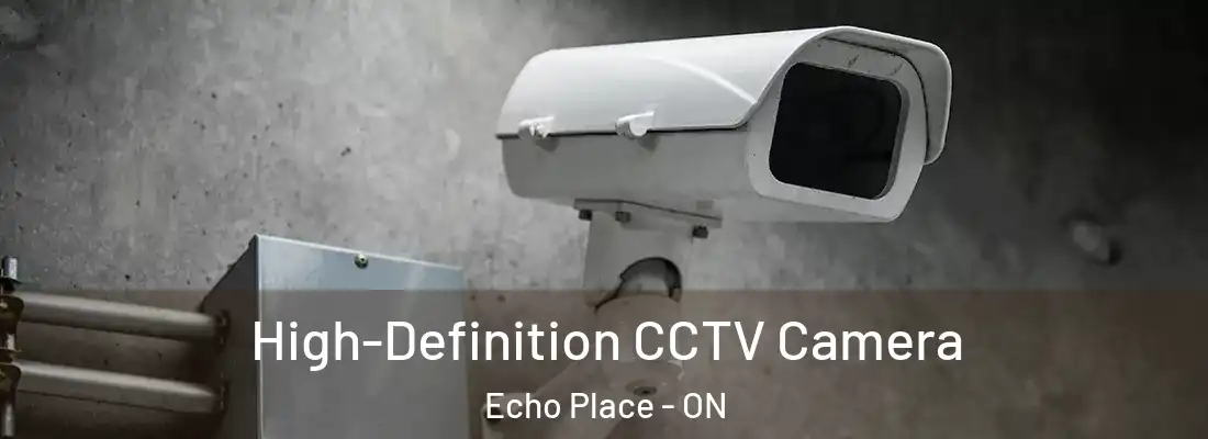 High-Definition CCTV Camera Echo Place - ON