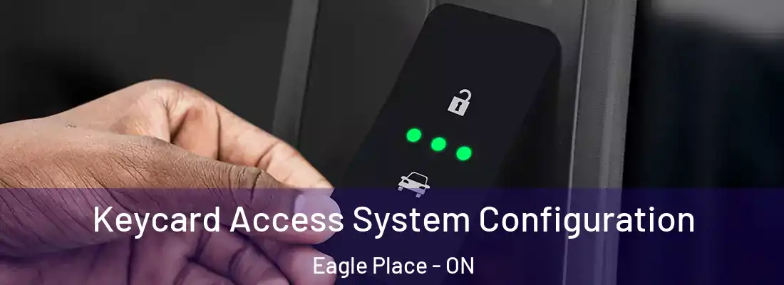 Keycard Access System Configuration Eagle Place - ON