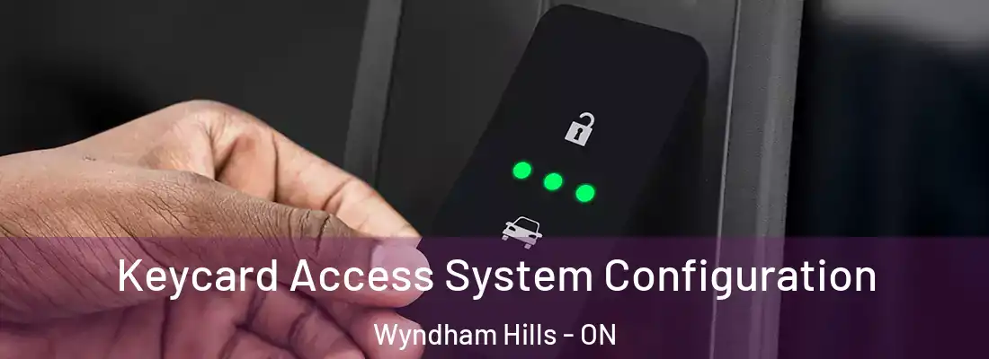  Keycard Access System Configuration Wyndham Hills - ON
