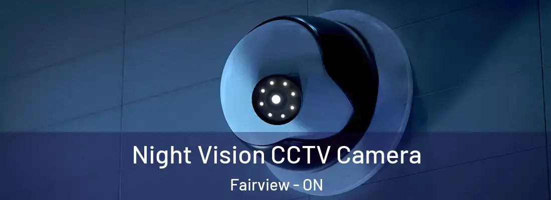 Night Vision CCTV Camera Fairview - ON