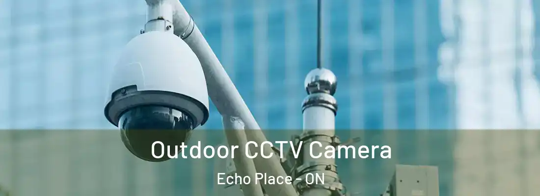 Outdoor CCTV Camera Echo Place - ON