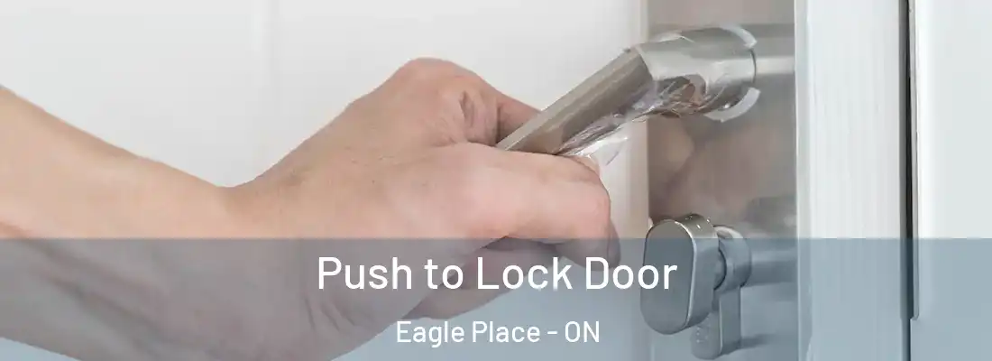 Push to Lock Door Eagle Place - ON