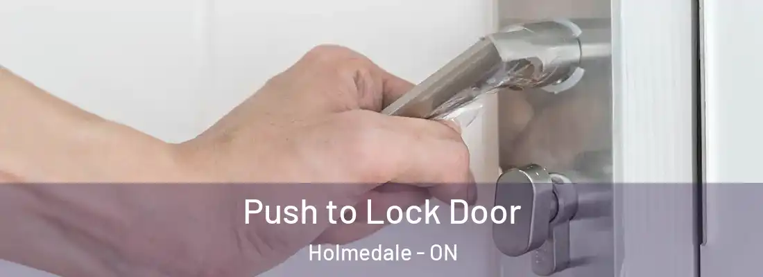Push to Lock Door Holmedale - ON