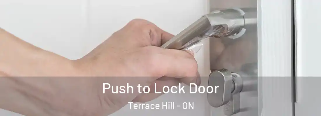 Push to Lock Door Terrace Hill - ON