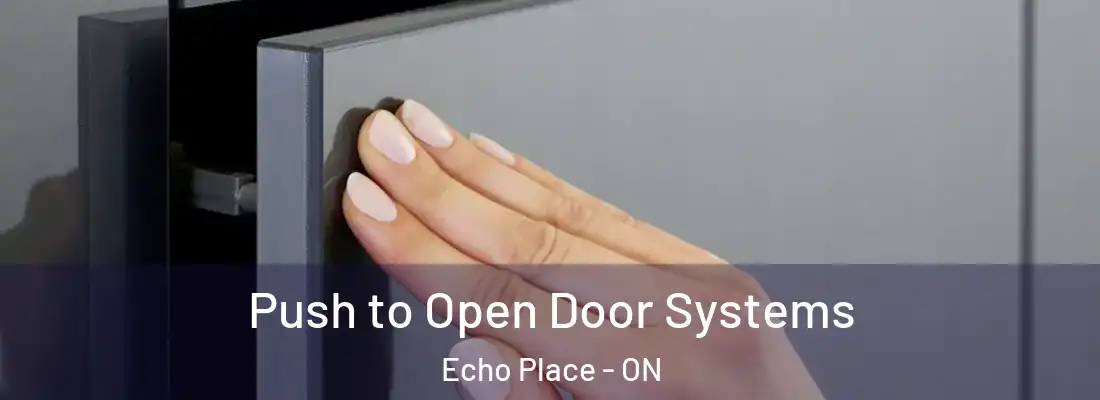 Push to Open Door Systems Echo Place - ON
