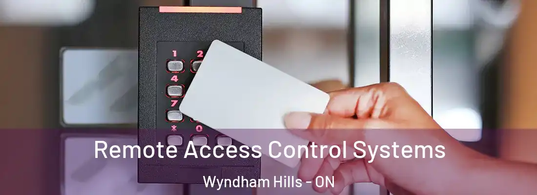 Remote Access Control Systems Wyndham Hills - ON