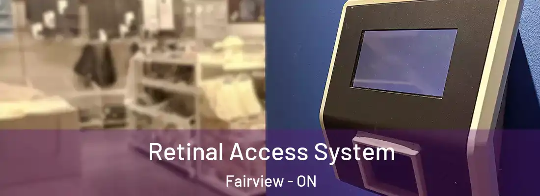 Retinal Access System Fairview - ON
