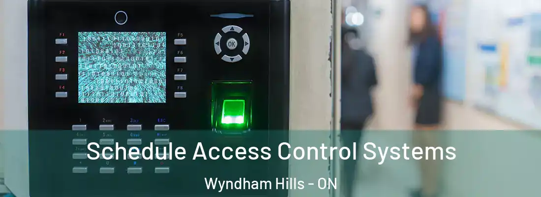  Schedule Access Control Systems Wyndham Hills - ON