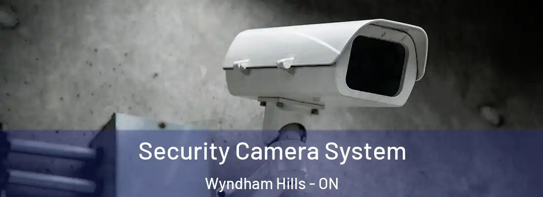 Security Camera System Wyndham Hills - ON