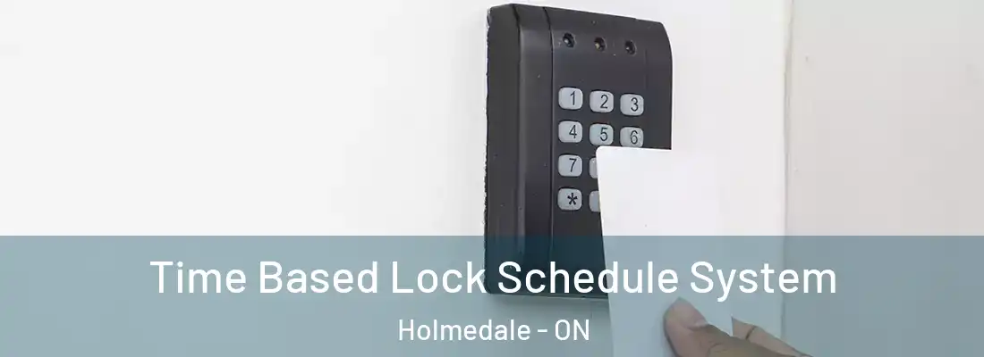 Time Based Lock Schedule System Holmedale - ON