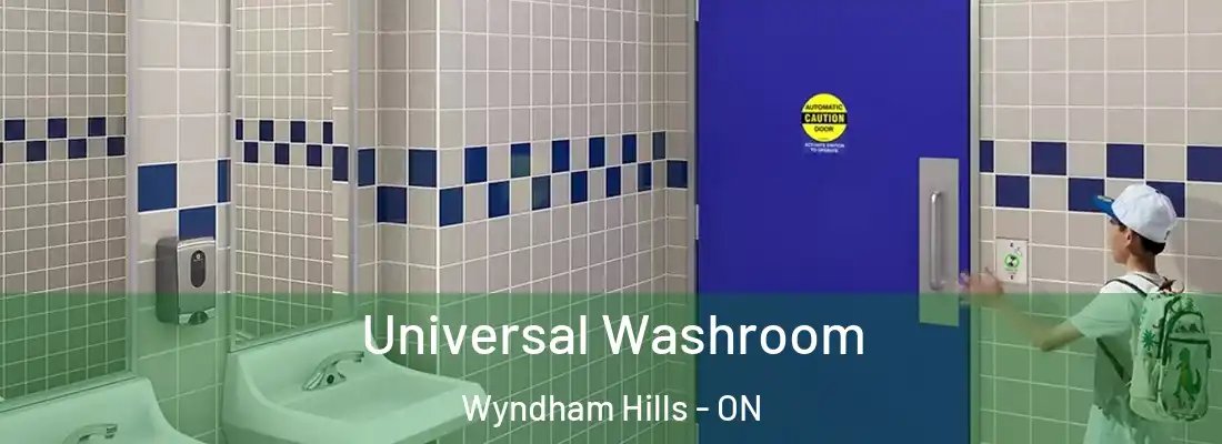 Universal Washroom Wyndham Hills - ON