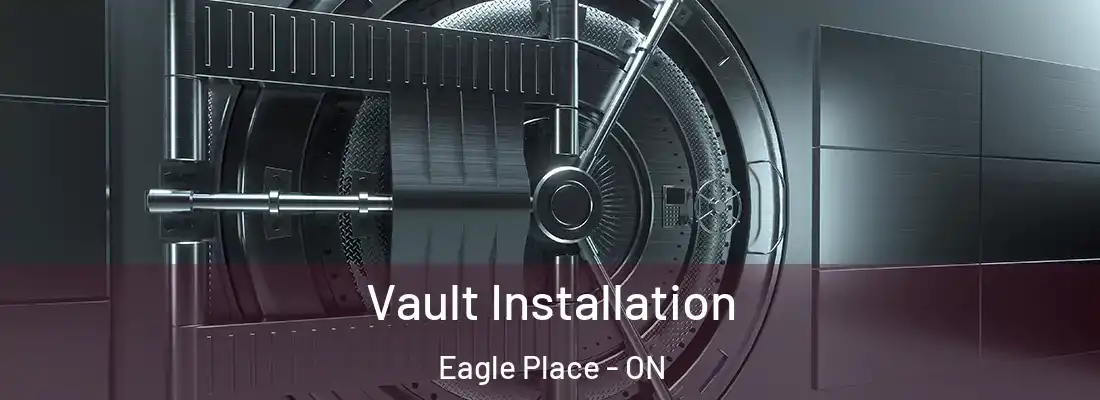 Vault Installation Eagle Place - ON