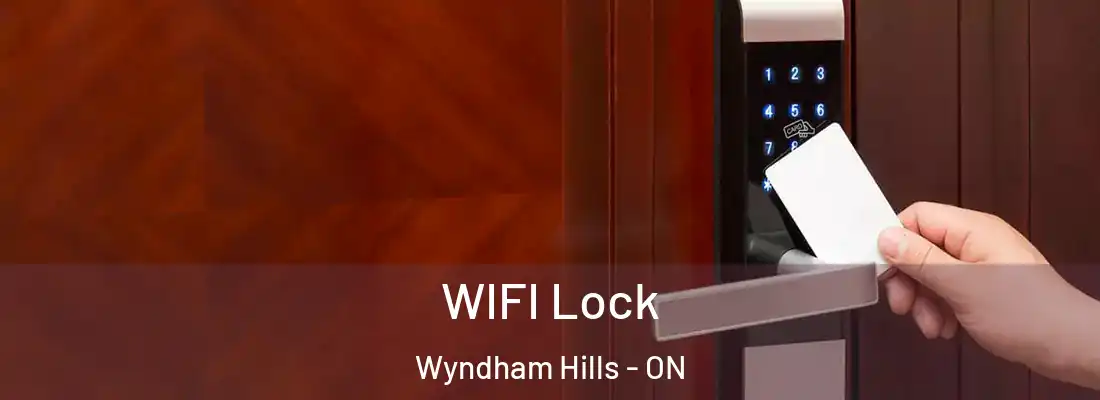  WIFI Lock Wyndham Hills - ON