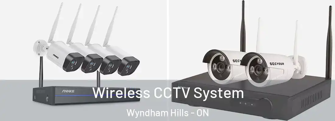 Wireless CCTV System Wyndham Hills - ON